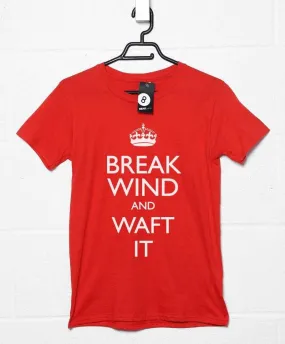 Break Wind And Waft It T-Shirt