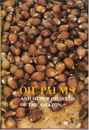 (*NEW ARRIVAL*) (Amazon) Oil Palms and Other Oilseeds of the Amazon (Celestino Pesce)